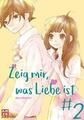 Zeig mir, was Liebe ist 02 von Nao Hinachi (2018, Taschenbuch)