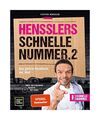 Hensslers schnelle Nummer 2: Das geilste Kochbuch der Welt, Steffen Henssler