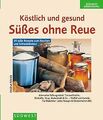 Süßes ohne Reue. Köstlich und gesund. 30 süße Rezep... | Buch | Zustand sehr gut