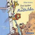 Drei Helden für Mathilda: 2 CDs von Scherz, Oliver | Buch | Zustand gut