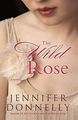 The Wild Rose von Donnelly, Jennifer | Buch | Zustand sehr gut
