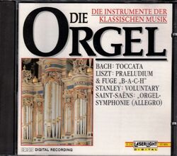 Die Instrumente der klassischen Musik - Die Orgel  ♪  Bach, Händel, Liszt  •  CD