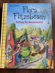 Flora Flitzebesen (Bd. 4) Rettung Für Das Hexenrosental Eleni Livanios Neuwertig