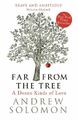 Far From The Tree: A Dozen Kinds of Love by Solomon, Andrew 0701176113