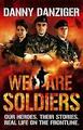 Wir sind Soldaten: Unsere Helden. Ihre Geschichten. Echtes Leben an vorderster Front., Danzig