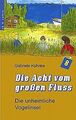 Die Acht vom großen Fluss, Bd.1, Die unheimliche Vogelin... | Buch | Zustand gut