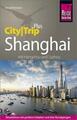 Shanghai CityTrip Plus Reiseführer Reise Know How City Trip Stadtführer China