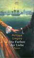 Die Farben der Liebe von Gregory, Philippa | Buch | Zustand gut