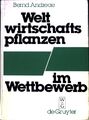 Weltwirtschaftspflanzen im Wettbewerb : ökonom. Spielraum in ökolog. Grenzen ; e