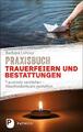 Praxisbuch Trauerfeiern und Bestattungen Barbara Lehner