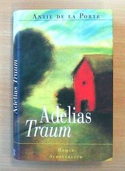 Adelias Traum - Antje de la Porte (Ungelesen!)