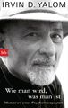 Wie man wird, was man ist | Irvin D. Yalom | Memoiren eines Psychotherapeuten