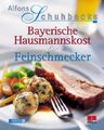 Alfons Schuhbecks Bayerische Hausmannskost für Feinschmecker: Ausgezeichnet mit 