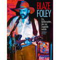 Blaze Foley - Ein Außenseiter, der zur Legende wurde 