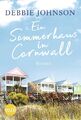 Ein Sommerhaus in Cornwall | Roman. Romantischer Urlaubsroman | Debbie Johnson