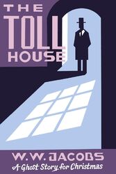 W. W. Jacobs | The Toll House: A Ghost Story for Christmas | Taschenbuch (2017)