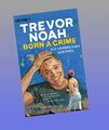 Born a Crime - Als Verbrechen geboren Trevor Noah