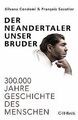 Der Neandertaler, unser Bruder: 300.000 Jahre Geschichte... | Buch | Zustand gut