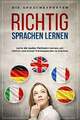 Richtig Sprachen lernen: Lerne die besten Methoden kennen, um effektiv und Buch