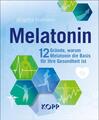 Melatonin | 12 Gründe, warum Melatonin die Basis für Ihre Gesundheit ist | Buch