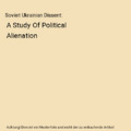 Soviet Ukrainian Dissent: A Study Of Political Alienation, Jaro Bilocerkowycz