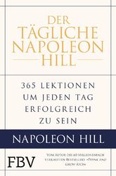 Der tägliche Napoleon Hill | 365 Lektionen, um jeden Tag erfolgreich zu sein