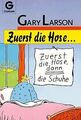 Zuerst die Hose... ( Cartoon). von Larson, Gary | Buch | Zustand sehr gut