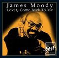 James Moody Lover, come back to me (#zyx/ojscd020)  [CD]