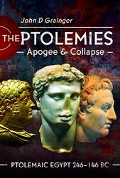 Die Ptolemäer, Apogäer und Zusammenbruch: Ptolemiac Ägypten 246–146 v. Chr. von Johannes D. Grainge