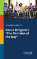 A Study Guide for Kazuo Ishiguro's "The Remains of the Day"|Broschiertes Buch