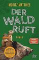 Der Wald ruft: Roman von Matthies, Moritz | Buch | Zustand gut