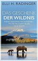 Das Geschenk der Wildnis: Freiheit, Gelassenheit, M... | Buch | Zustand sehr gut