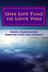 One Life Time To Love You: Nimm meine Hand, nimm auch mein ganzes Leben von David Meyer