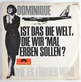 DOMINIQUE Ist Das Die Welt, Die Wir 'Mal Erben Sollen? - 7" - Polydor 52695