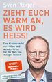 Zieht euch warm an, es wird heiß!: Den..., Plöger, Sven