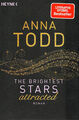 Anna Todd --- " The Brightest Stars attracted "---Roman