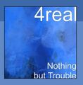 4 Real Better World Featuring Nothing But Trouble (CD)