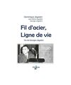 Fil d'acier, ligne de vie: Vie de Georges Jégaden, Dominique Jégaden