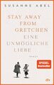 STAY AWAY FROM GRETCHEN - Roman - Susanne Abel - Taschenbuch 2023 NEU