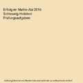 Erfolg im Mathe-Abi 2016 Schleswig-Holstein Prüfungsaufgaben, Helmut Gruber, Ro