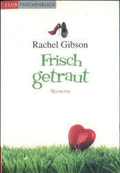 Rachel Gibson - Frisch getraut - CLUB Taschenbuch