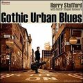 Harry Stafford Gothic Urban Blues CD Neu 5055869546997