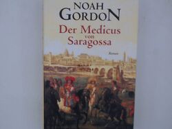 Noah Gordon: Der Medicus von Saragossa Roman Noah, Gordon: 1267434