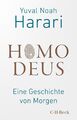 Homo Deus Eine Geschichte von Morgen Yuval Noah Harari Buch 591 S. Deutsch 2023