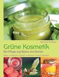 Grüne Kosmetik: Pflege, die mir schmeckt von Gabriela Ne... | Buch | Zustand gutGeld sparen & nachhaltig shoppen!