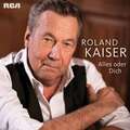 ROLAND KAISER * Alles oder Dich (2019, RCA) * CD * NEU * OVP