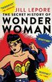 The Secret History of Wonder Woman | Jill Lepore | 2015 | englisch