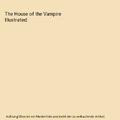 The House of the Vampire Illustrated, Viereck, George Sylvester