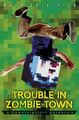 Trouble in Zombie Town: a Gameknight999 Adventure  by Cheverton, Mark 1471144356
