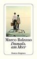 Damals, am Meer (detebe) von Balzano, Marco | Buch | Zustand gut